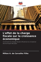 L'effet de la charge fiscale sur la croissance économique: Comment la charge fiscale influence la croissance économique des pays 6206230333 Book Cover