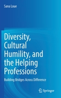 Diversity, Cultural Humility, and the Helping Professions: Building Bridges Across Difference 3031113837 Book Cover