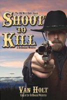 Shoot to Kill 1491244674 Book Cover