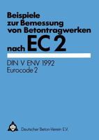 Beispiele Zur Bemessung Von Betontragwerken Nach EC 2: Din V Env 1992 Eurocode 2 3322830144 Book Cover