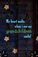 My Heart Melts When I See My Grandchildren Smile!: All Purpose 6x9 Blank Lined Notebook Journal Way Better Than A Card Trendy Unique Gift Wood and Flowers Grandchildren 1694830845 Book Cover