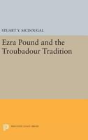 Ezra Pound and the Troubadour Tradition 0691619360 Book Cover