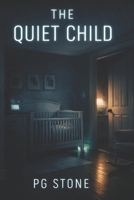 The Quiet Child: A Psychological Smart-Home Horror Novel (Garden State Nightmares) B0GV456TM7 Book Cover