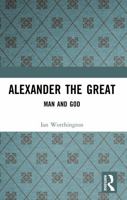 Alexander the Great: Man and God 140580162X Book Cover