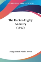 The Harker-Higley Ancestry (1913) 1165760398 Book Cover
