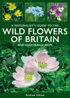 John Beaufoy Publishing Ltd A Naturalists Guide to the Wild Flowers of Britain and Northern Europe. 1913679934 Book Cover