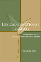 Lexical-Functional Grammar: An Introduction to Parallel Constraint-Based Syntax (Center for the Study of Language and Information - Lecture Notes) 1575863405 Book Cover