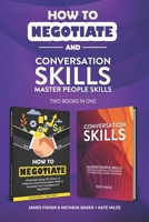 Conversation Skills & How To Negotiate (2 books in 1): Increase your Confidence and Skills in Communication 1795188669 Book Cover