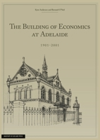 The Building of Economics at Adelaide 0980623863 Book Cover