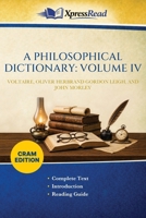 A Philosophical Dictionary: VOLUME IV (Cram Edition) 1026126207 Book Cover