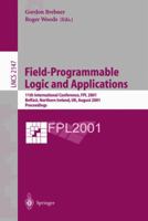 Field-Programmable Logic and Applications: 11th International Conference, FPL 2001, Belfast, Northern Ireland, UK, August 27-29, 2001 Proceedings (Lecture Notes in Computer Science) 3540424997 Book Cover