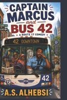 Captain Marcus and Bus 42: A Route 17 Comedy B0H4D25917 Book Cover