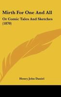 Mirth For One And All: Or Comic Tales And Sketches 1179735420 Book Cover