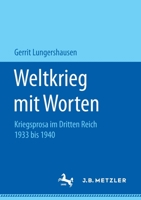 Weltkrieg Mit Worten: Kriegsprosa Im Dritten Reich 1933 Bis 1940 3658164840 Book Cover