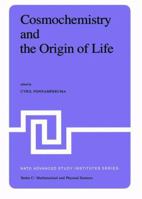 Cosmochemistry and the Origin of Life: Proceedings of the NATO Advanced Study Institute held at Maratea, Italy, June 1-12, 1981 9400970749 Book Cover