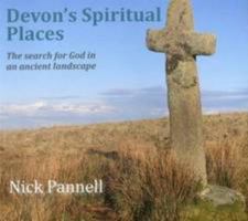 Devon's Spiritual Places: The Search for God in an Ancient Landscape 1526204703 Book Cover