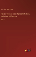 Paolo e Virginia, ossia i figli dell'infortunio, traduzione dal francese: Vol. 1-2 (Italian Edition) 3368769707 Book Cover