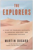 The Explorers: A Story of Fearless Outcasts, Blundering Geniuses, and Impossible Success 145167757X Book Cover