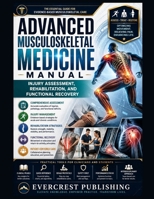 ADVANCED MUSCULOSKELETAL MEDICINE MANUAL: Injury Assessment, Rehabilitation, and Functional Recovery B0HGX4LZ15 Book Cover