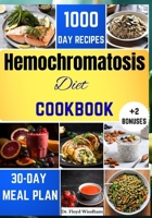 Hemochromatosis Diet Cookbook: Nourishing Recipes and Expert Guidance for Reducing Iron Absorption with Flavorful, Low-Iron Meals. B0CPLM2PR9 Book Cover