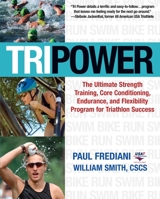 Tri Power: The Ultimate Strength Training, Core Conditioning, Endurance, and Flexibility Program for Triathlon Success 1578262445 Book Cover