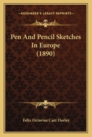 Pen And Pencil Sketches In Europe 1165536951 Book Cover