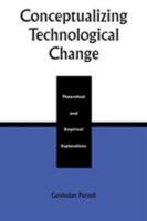 Conceptualizing Technological Change: Theoretical and Empirical Explorations 0742520048 Book Cover