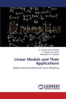 Linear Models and Their Applications: Mathematical and Statistical Linear Modelling 3659368911 Book Cover