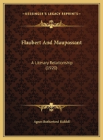 Flaubert and Maupassant: A Literary Relationship... 1015247334 Book Cover