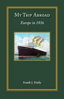 My Trip Abroad: Europe in 1936 154464020X Book Cover