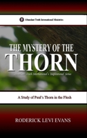 The Mystery of the Thorn: A Study of Paul's Thorn in the Flesh B0FNT9XVF8 Book Cover