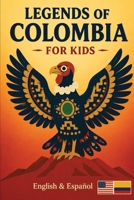 Legends of Colombia for Kids: Bilingual Colombian Folktales for Young Readers (English–Spanish Edition) (Legends of the World for Kids) B0HC1WLXTQ Book Cover