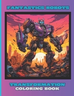 Fantasics-Robots Coloring Book for Kids, Boys and Girls: 50 Special Pictures and Designs of Transformation Robots and Droids.: Fantastics -Coloring ... Print (Robots Transformations Coloring Books) B0CPBXDG8C Book Cover