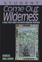Come Out de Wilderness Student: A Bible Study Based on African American Spirituals 0687325633 Book Cover