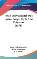 Johan Ludvig Runeberg's Lyrical Songs, Idylls and Epigrams, Part 9786 1165483483 Book Cover