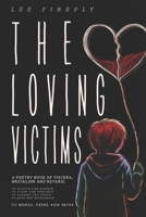 The Loving Victims: A Poetry Book of Viscera, Brutalism and Reverie B0FJRGB8NT Book Cover