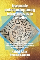 Reasonable understanding among beings helps us to live better: With the reasonable understanding of human beings and the environment, we can achieve a great motivation to live better. 1983309141 Book Cover