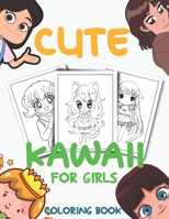 Cute Kawaii: a Coloring book for Girls B09JRGGLLF Book Cover