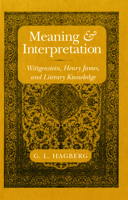 Meaning and Interpretation. Wittgenstein, Henry James, and Literary Knowledge 150172696X Book Cover