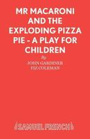 Mr Macaroni and the Exploding Pizza Pie - A Play for Children 0573050627 Book Cover