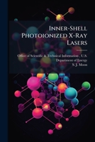 Inner-Shell Photoionized X-Ray Lasers 1288825315 Book Cover