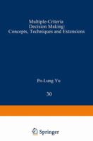 Multiple-Criteria Decision Making: Concepts, Techniques and Extensions (Mathematical Concepts in Science and Engineering) 0306419653 Book Cover