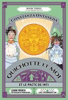 QUICHOTTE ET MOI: Et Le Pacte de Inti (Intermediate Low "Pactes" Trilogy) (French Edition) 168565116X Book Cover