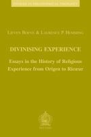 Divinising Experience: Essays in the History of Religious Experience from Origen to Ricoeur 9042913835 Book Cover