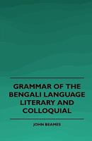 Grammar of the Bengali Language Literary and Colloquial 1016730039 Book Cover