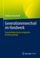Generationenwechsel im Handwerk: Praxisleitfaden für die erfolgreiche Betriebsnachfolge (German Edition) 3658493992 Book Cover