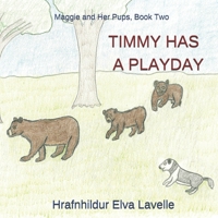 Timmy Has a Playday (Maggie and Her Pups) B0CNNVD28Y Book Cover