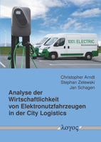 Analyse Der Wirtschaftlichkeit Von Elektronutzfahrzeugen in Der City Logistics: Ein Ganzheitlicher Analyseansatz Unter Besonderer Berucksichtigung Von 3832557008 Book Cover