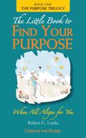 The Little Book to Find Your Purpose: When All Aligns For You 0999245848 Book Cover