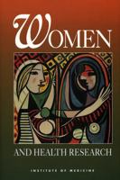 Women and Health Research: Ethical and Legal Issues of Including Women in Clinical Studies, Volume 1 (Women and Health Research; Ethical and Legal Issues of Including Women in Clinical Studies) 030904992X Book Cover